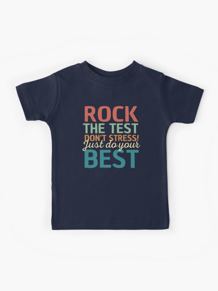 Rock The Test Don't Stress and Do Your Best Vintage Funny School Testing  Inspirational Supportive Quote | Kids T-Shirt