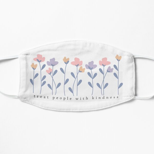 treat people with kindness. Mask