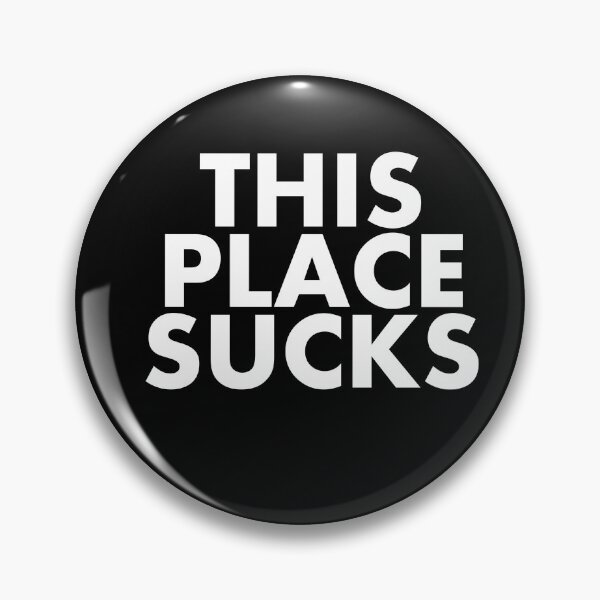This Place Sucks Pin