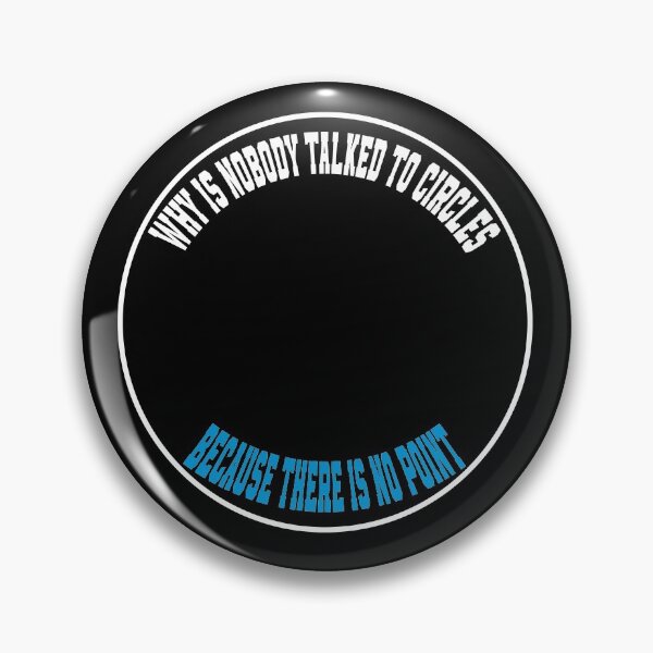 Item preview, Why Is Nobody Talked To A Circle Because There Is No Point Funny Math Joke With Circle illustration  designed and sold by MerchSpot.