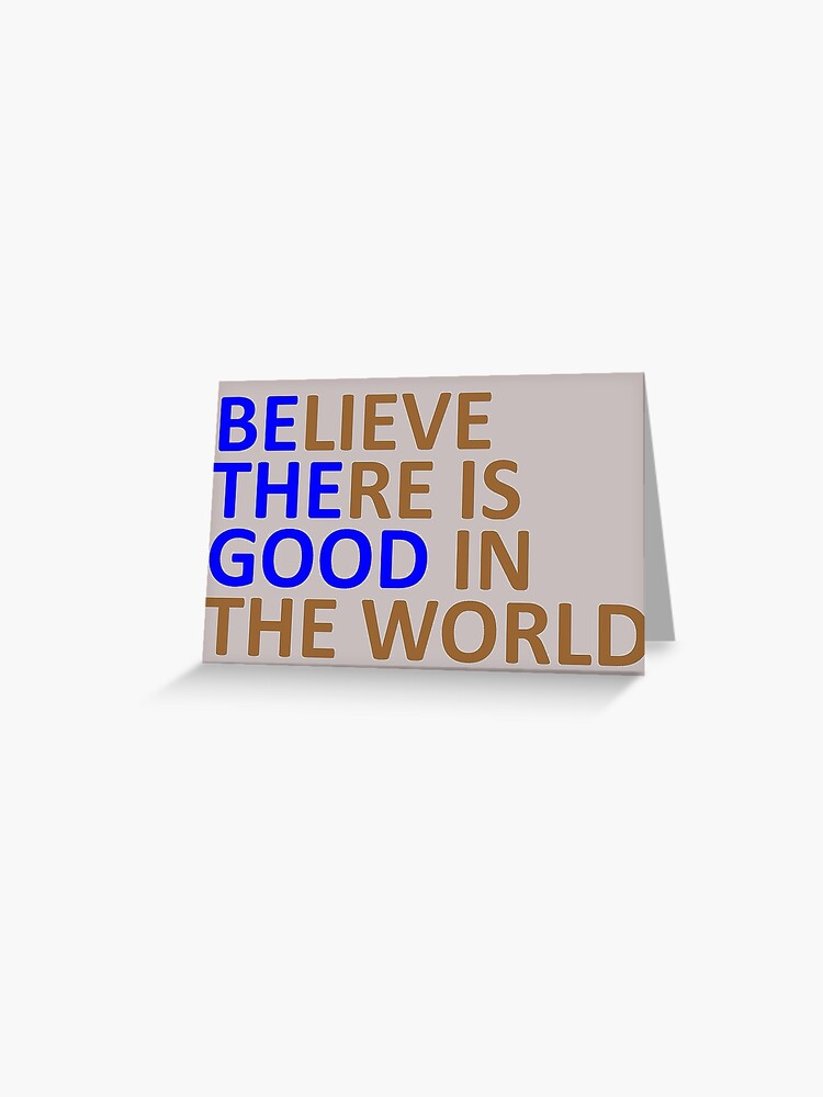 Inspirational Gifts - Be The Good Believe There is Good in the