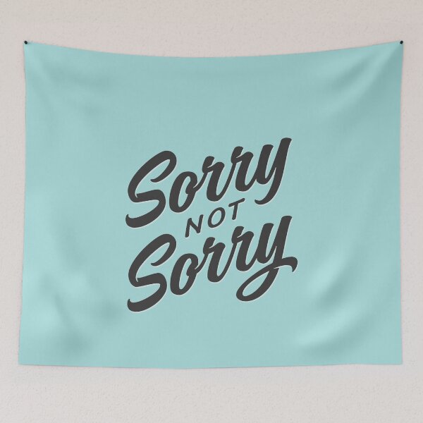 Item preview, Sorry not Sorry designed and sold by Ste Lowery.