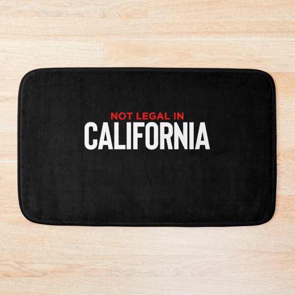 Item preview, Not Legal In California designed and sold by TopDawgDesigns.