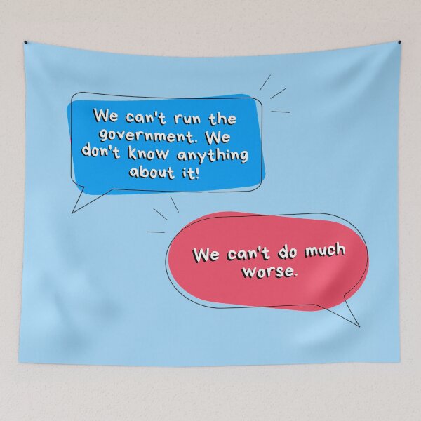 Item preview, "We can't run the government!" "We can't do much worse." Funny Teenager designed and sold by Teacher PRIDE.
