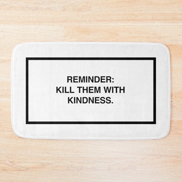 Item preview, Reminder: Kill them with kindness. designed and sold by lumographica.