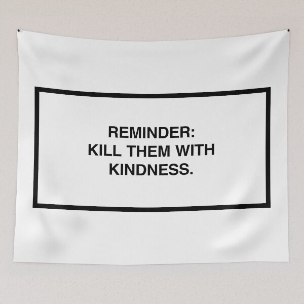 Item preview, Reminder: Kill them with kindness. designed and sold by lumographica.
