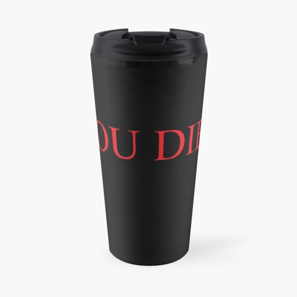 You Died Travel Mug