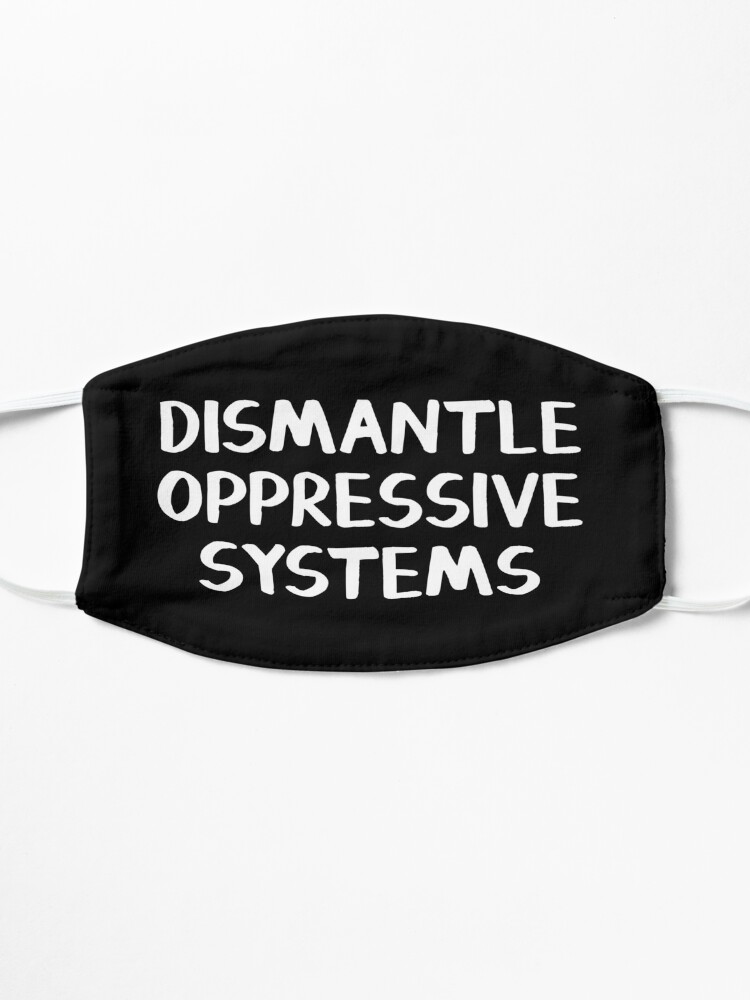 Alternate view of Dismantle oppressive systems Mask