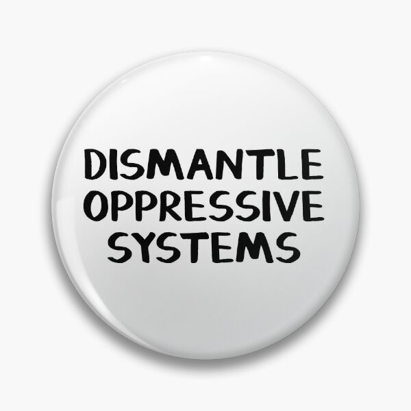 Item preview, Dismantle oppressive systems designed and sold by allthetees.