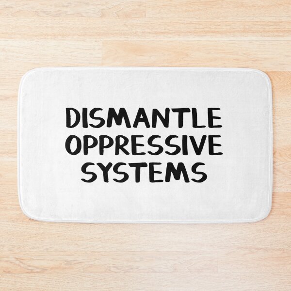 Item preview, Dismantle oppressive systems designed and sold by allthetees.