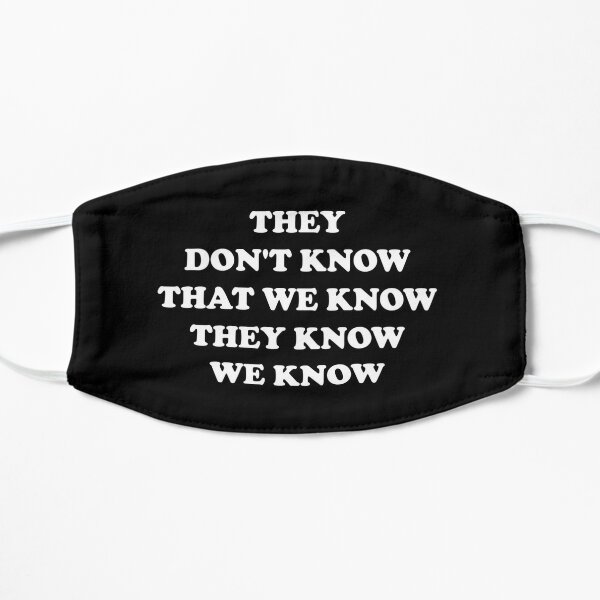 They Don T Know That We Know They Know We Know Mask By Amrisbamazruk Redbubble