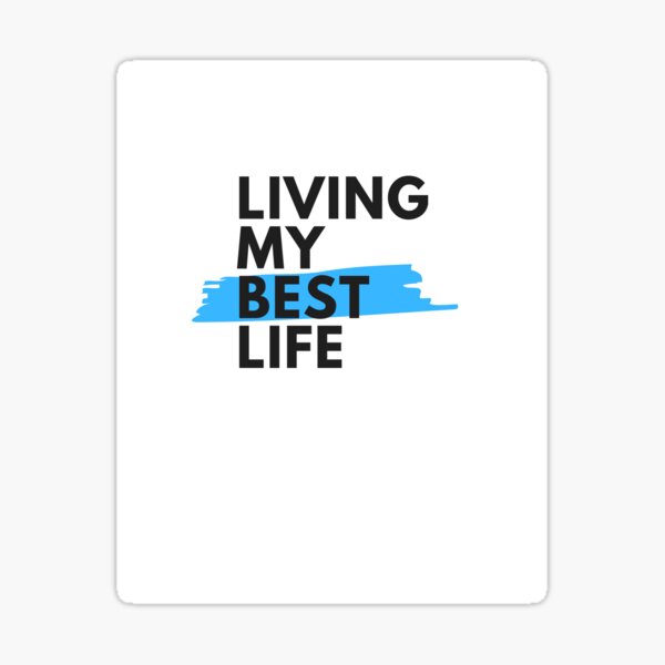 living-my-best-life-sticker-for-sale-by-flynnerr-redbubble