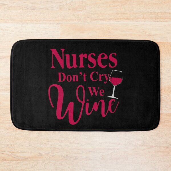 Item preview, Nurses Dont Cry We Wine designed and sold by TopDawgDesigns.