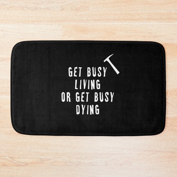 Item preview, Get Busy Living or Get Busy Dying  designed and sold by iamhewho.