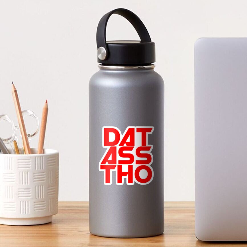 Dat Ass Tho Sticker For Sale By Thehollowpoint Redbubble 7669