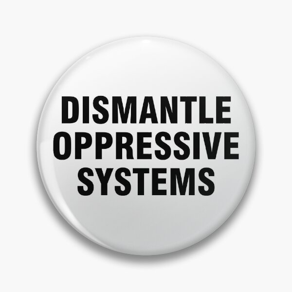 Item preview, Dismantle oppressive systems designed and sold by allthetees.