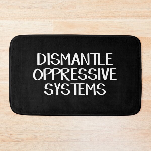 Item preview, Dismantle oppressive systems designed and sold by allthetees.
