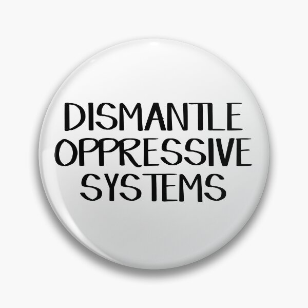 Item preview, Dismantle oppressive systems designed and sold by allthetees.