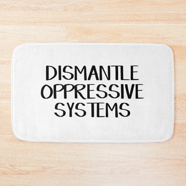 Item preview, Dismantle oppressive systems designed and sold by allthetees.