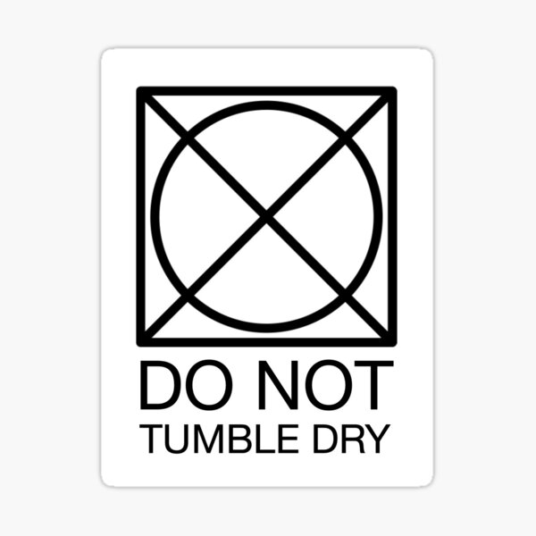 do-not-tumble-dry-sticker-by-maclaren76-redbubble