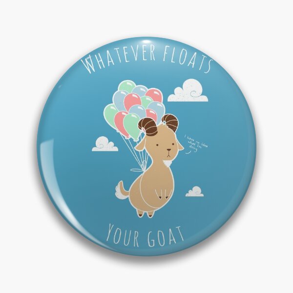 Item preview, Whatever Floats Your Goat designed and sold by ChocolateRaisin.