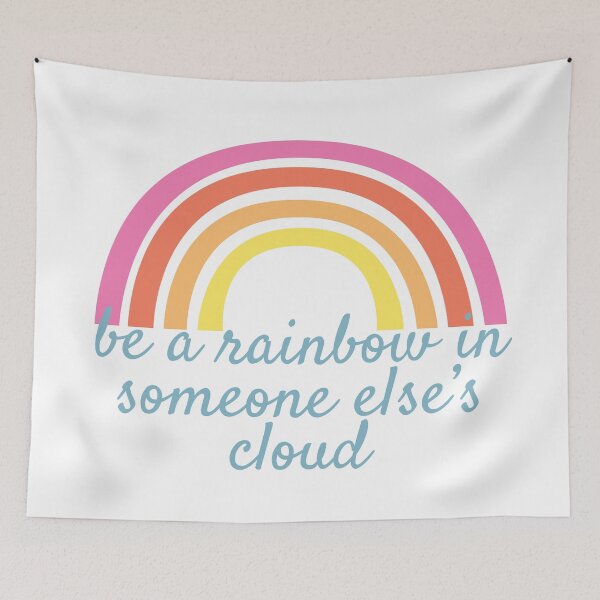 Item preview, be a rainbow in someone else's cloud designed and sold by abbywilken.