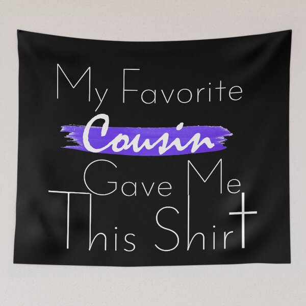 Item preview, My Favorite Cousin Gave Me This Shirt: Funny Humorous Human Relations Gift Idea. designed and sold by cutitoutsir.
