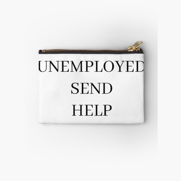 Item preview, Unemployed Send Help designed and sold by morganmaterni.