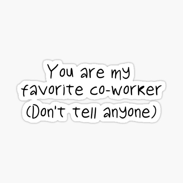 You are my favorite Co Worker Sticker
