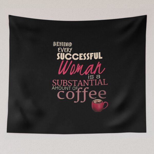 Item preview, Behind every successful woman is substantial amount of coffee designed and sold by Danielana.