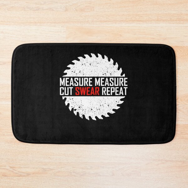 Item preview, Measure Measure Cut Swear Repeat designed and sold by Marcid95.