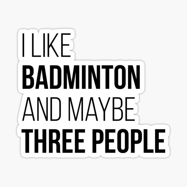 Badminton Funny Quote Sticker