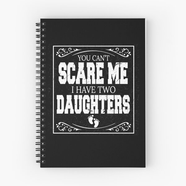 Item preview, You Can't Scare Me I Have Two Daughters designed and sold by BAISSANE.