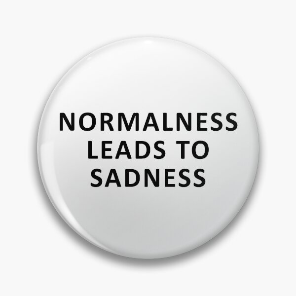 Item preview, normalness leads to sadness designed and sold by dora6.