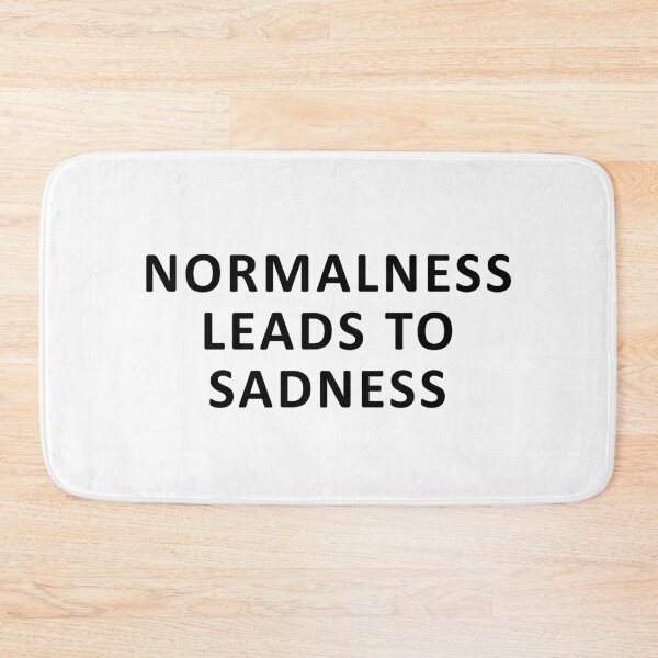 Item preview, normalness leads to sadness  designed and sold by dora6.