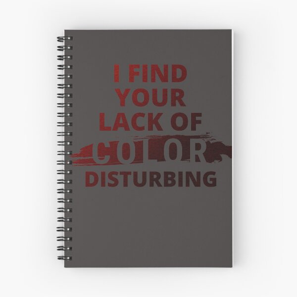 Item preview, I Find your Lack of Color Disturbing designed and sold by VandKay.