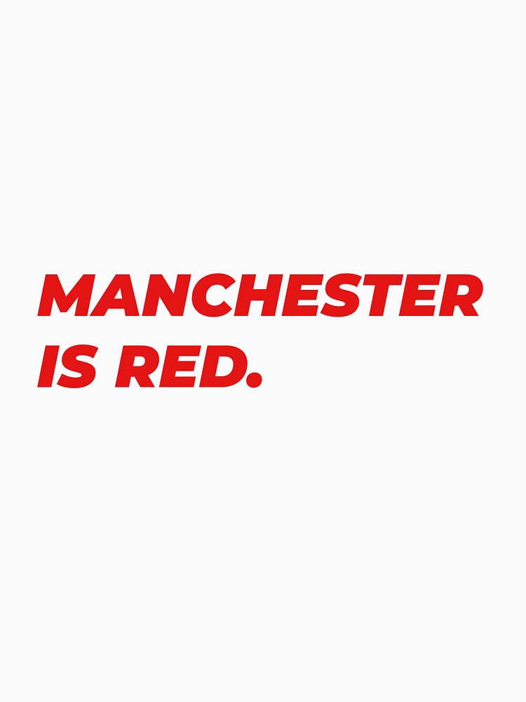 "Manchester is Red." Tshirt by mazietilly Redbubble