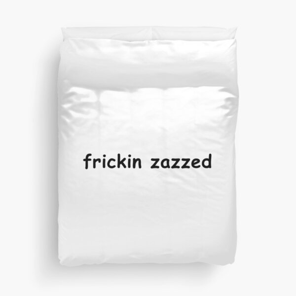 frickin zazzed Duvet Cover