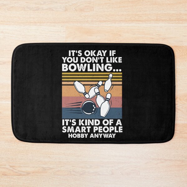 Item preview, It's Okay If You Don't Like Bowling designed and sold by dreamy11.