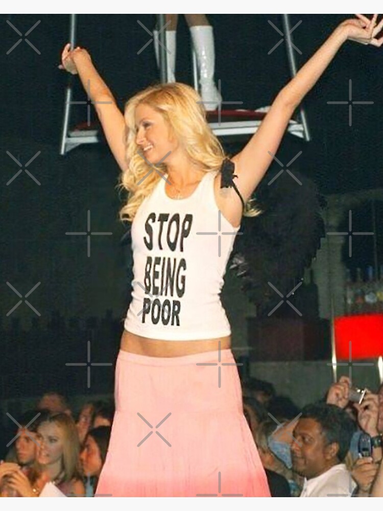 Paris Hilton Stop Being Poor