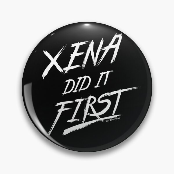 Item preview, Xena Did It First! designed and sold by Xena Warrior Podcast.