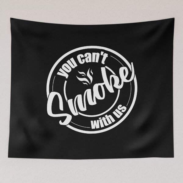 Item preview, you cant smoke with us logo designed and sold by bitcam18.