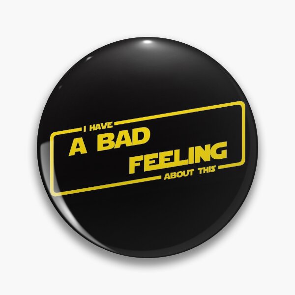 Item preview, I have a bad feeling about this (Classic version) designed and sold by DafyddEm.