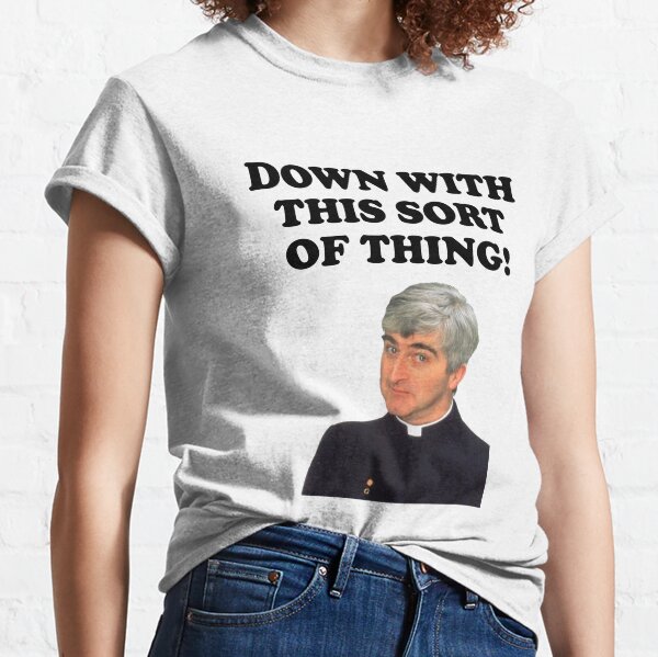 Down with this sort of thing Classic T-Shirt