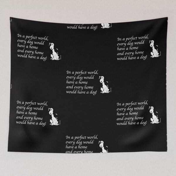Item preview, Dog - In a perfect world every dog would have a home and every home would have a dog designed and sold by Latch Farm  Studios.