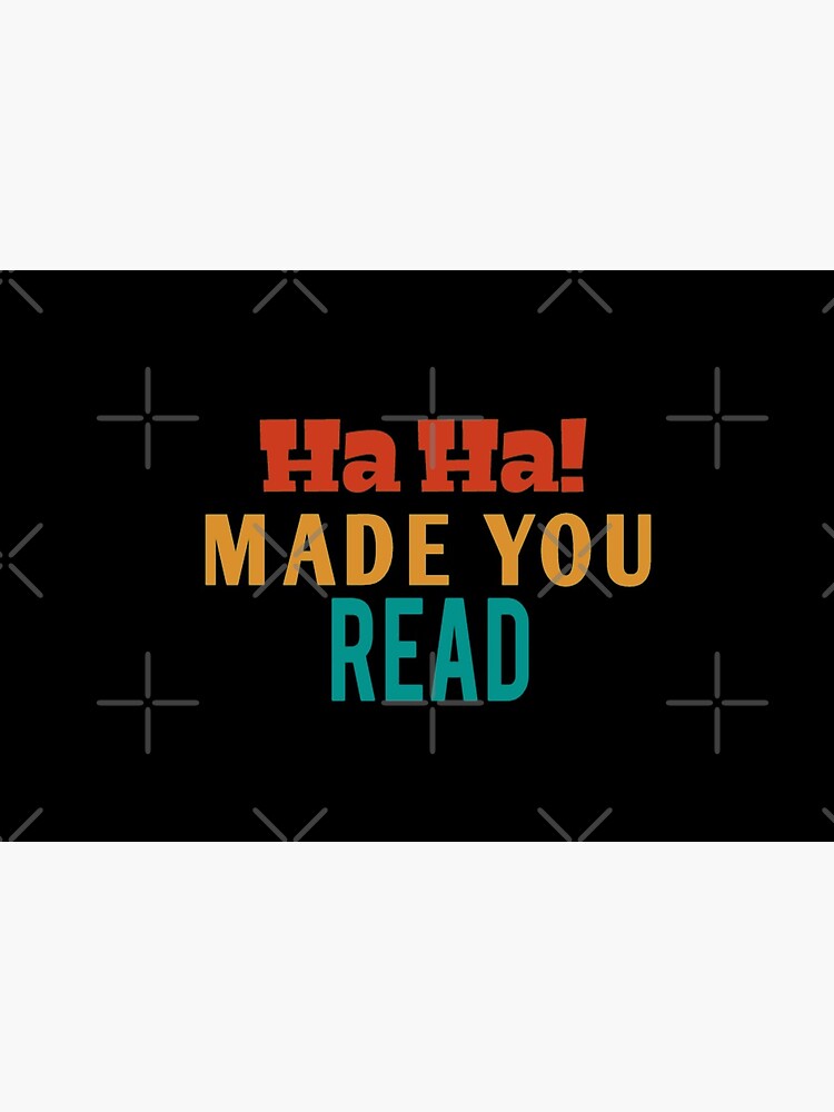Artwork view, Ha Ha Made You Read | funny Teacher , Librarian , Reading , Read , Gifts For Teachers, Book Nerd, Read vintage style idea design designed and sold by Chamssou