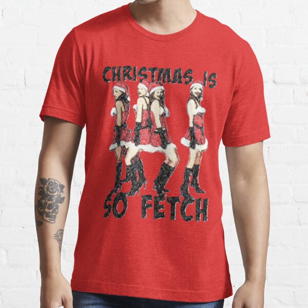 Christmas Is So Fetch Lindsay Lohan Mean Girls Shirt - Peanutstee