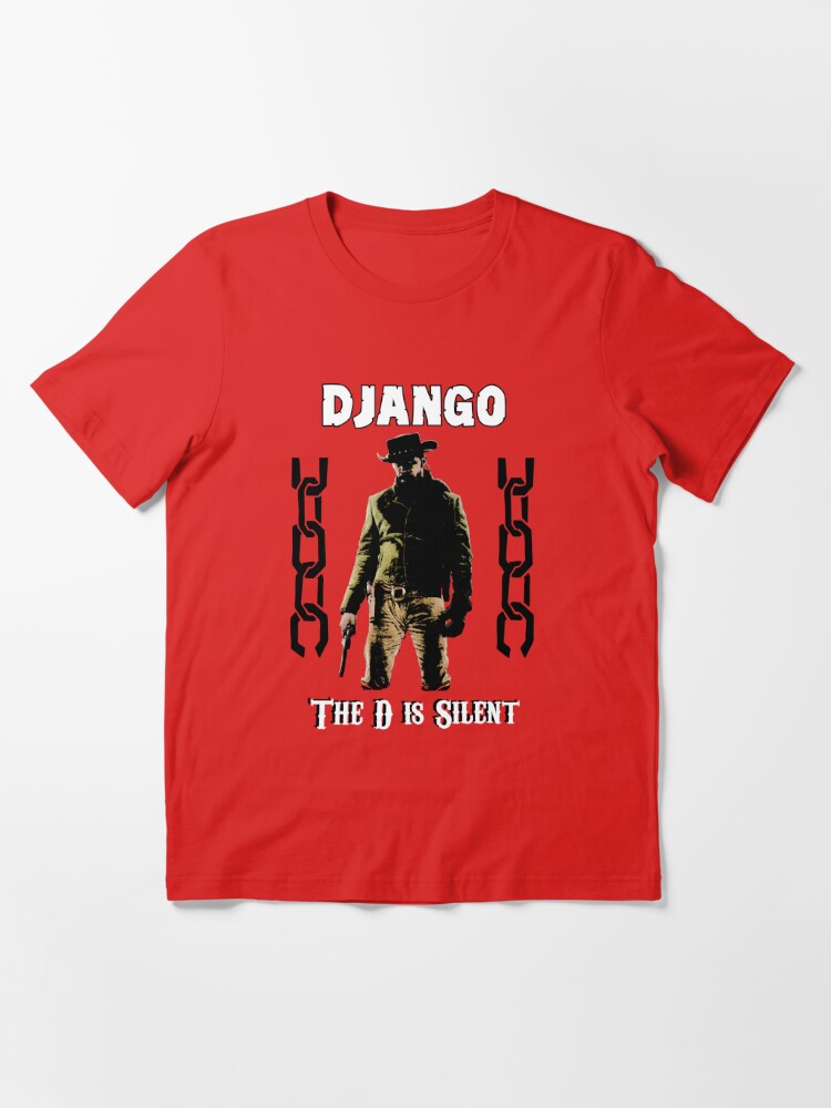 Django The D Is Silent T Shirt For Sale By Juka08 Redbubble Django Unchained T Shirts 