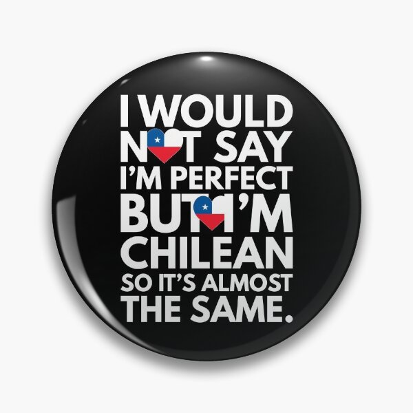 Item preview, Not Saying I am Perfect, But I am Chilean, It is almost the Same. designed and sold by elhefe.