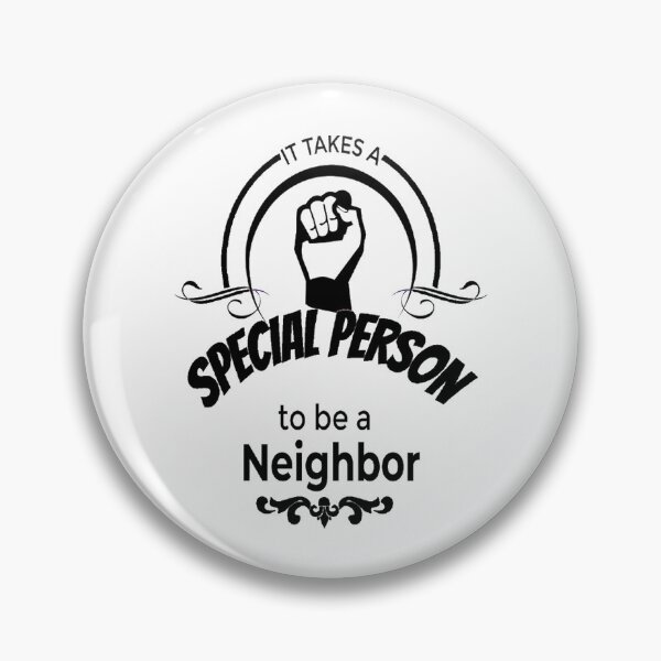 Neighbor Gift | Present For Men Women Pin